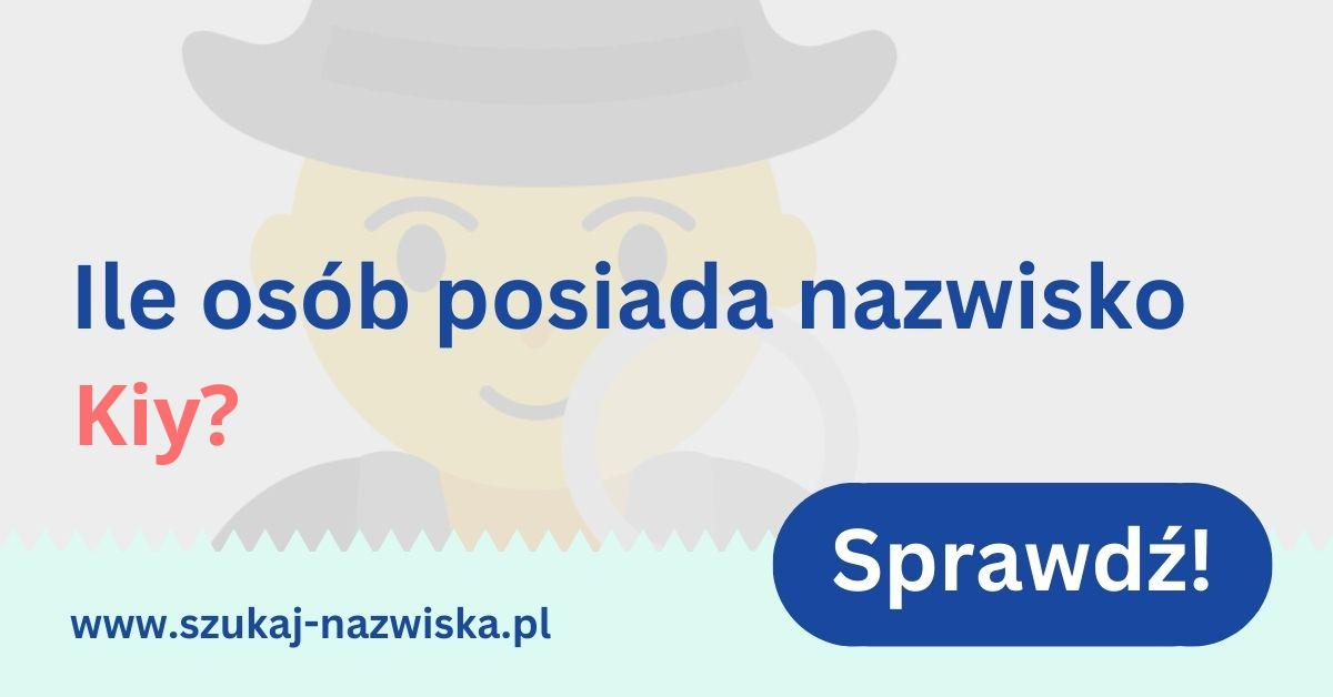 Kiy Ile osób posiada nazwisko Kiy?